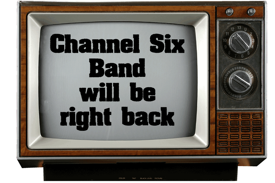 Channel Six Bad will be right back
